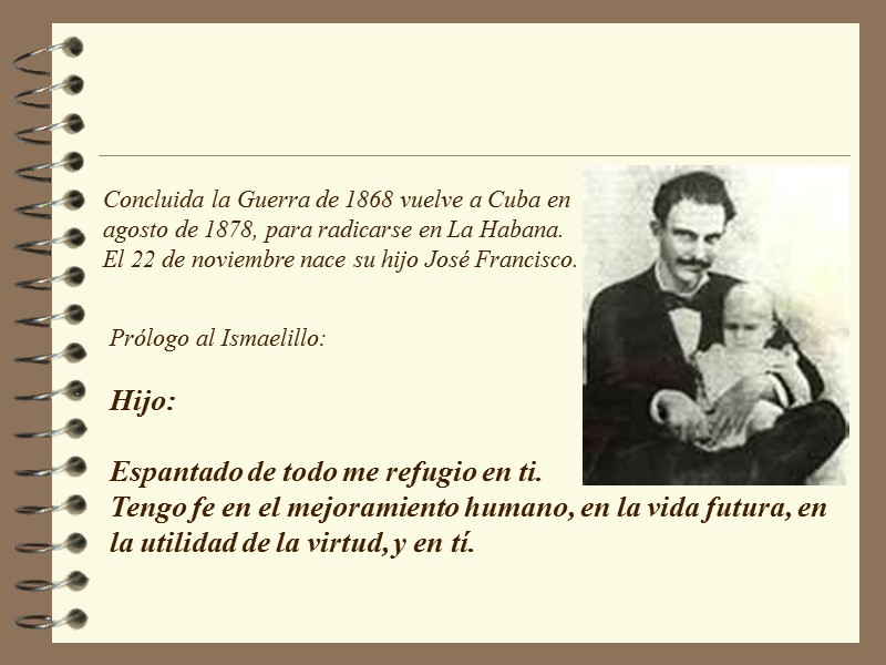 Concluida la Guerra de 1868 vuelve a Cuba en agosto de 1878, para radicarse